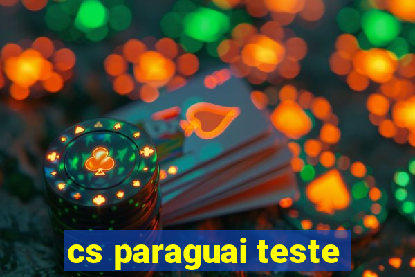 cs paraguai teste